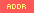 ADDR