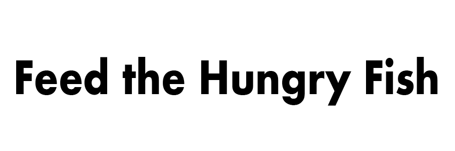 Feed the Hungry Fish