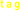 Tag Log