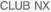 CLUB NX CLUB NX