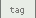 tag